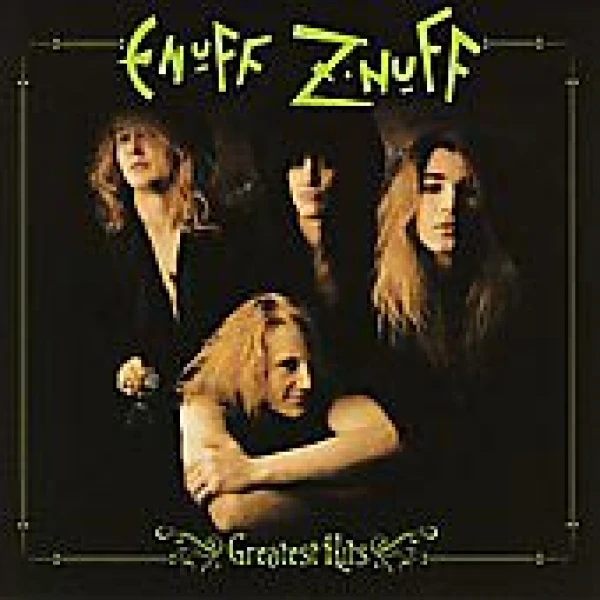 Enuff Z’Nuff -Greatest hits