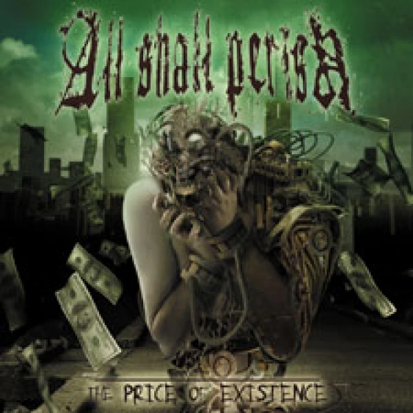 All Shall Perish - The price of existence