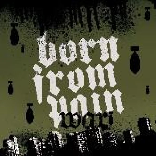 Born From Pain - War