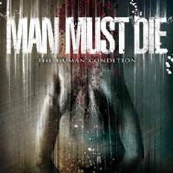 Man Must Die - The Human condition