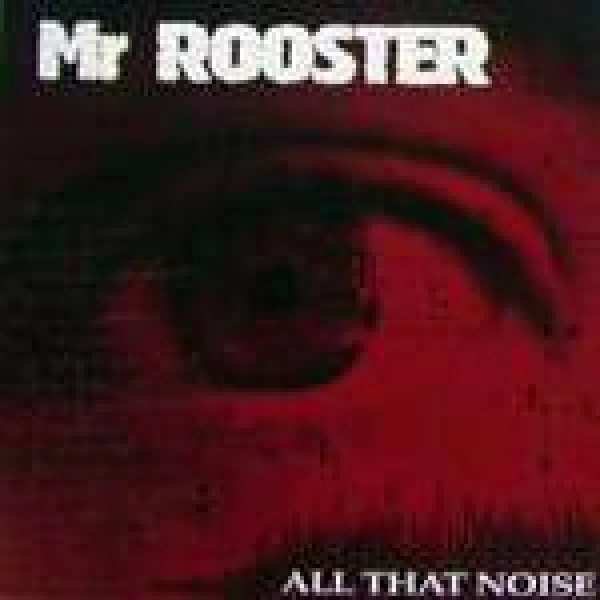 Mr. Rooster-All That Noise