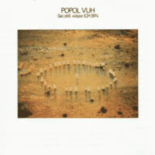 Popol Vuh - Sei Still, Wisse ICH BIN