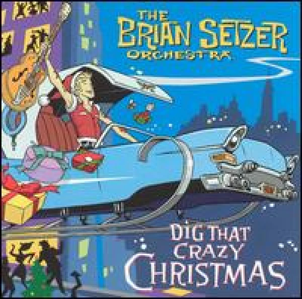 The Brian Setzer Orchestra - Dig that crazy Christmas